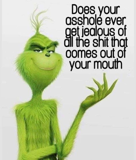 O Grinch, Grinch Quotes, Kermit Funny, Funny Day Quotes, Laughing Quotes, Funny Quotes Sarcasm, Funny Cartoon Quotes, Sarcastic Quotes Funny, Cartoon Quotes