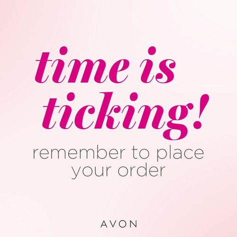 Time is Ticking! Remember to Place Your Avon Order, With Your Avon Representative Ready To Take Your Orders Quotes, Avon Orders Due Today, Place Your Order Today Business, Last Call For Orders, Support Small Business Quotes, Avon Marketing, Business Branding Inspiration, Small Business Quotes, Avon Business