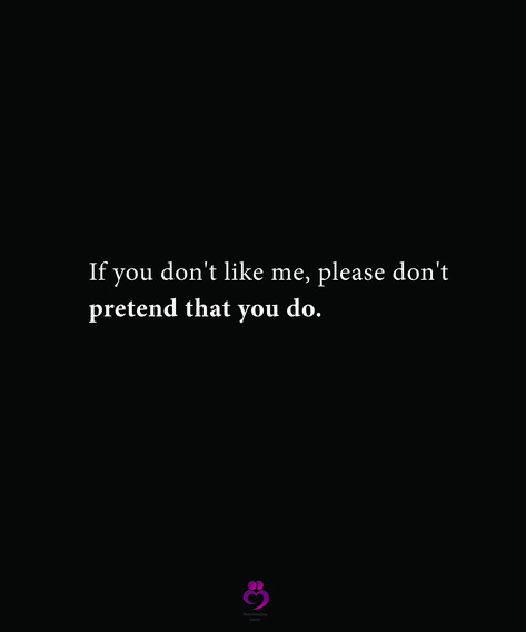 If You Don’t Love Me Quotes, You Don’t Need Me Quotes, If I Don’t Like You Quotes, Doesn’t Like Me Back, Don't Pretend To Love Me Quotes, Don't Message Me Quotes, What If She Doesnt Like Me, Please Don't Leave Me Quotes Relationships, You Don't Like Me Quotes