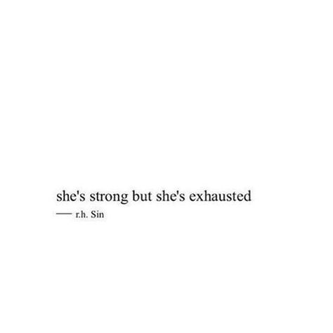 She's strong but she's exhausted. She Was Strong But She Was Tired, She Is Strong Quotes Inspiration, She's Strong But She's Exhausted, Shes Strong But Shes Exhausted, She Radiates Quotes, She Cares Too Much Quotes, She's Perfect Quotes, She's Strong Quotes, She Can Do It On Her Own Quotes