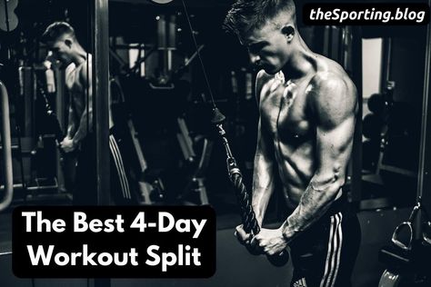 4 Days Split Workout, Best 4 Day Split Workout, 3 Day Full Body Workout Plan Men, Bro Split Workout Plan, 4 Day Workout Plan For Men, 4 Days Workout Plan, 4 Day Split Workout Men, 3 Day Workout Plan Men, 4 Day Split Workout Routine For Women