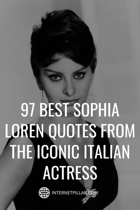 97 Best Sophia Loren Quotes from the Iconic Italian Actress - #quotes #bestquotes #dailyquotes #sayings #captions #famousquotes #deepquotes #powerfulquotes #lifequotes #inspiration #motivation #internetpillar Vintage Italian Fashion Sophia Loren, Sofia Loren Quotes, Quote Sophia Loren, 50s Fashion Sophia Loren, Quotes By Sophia Loren, Sophia Loren Inspired Outfits, Sofia Loren Aesthetic, Sophia Loren Eye Makeup, Italiano Quote