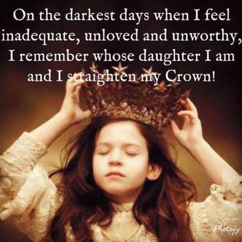 Crown Quotes, Feeling Inadequate, A Course In Miracles, Daughters Of The King, Daughter Of God, Battlefield, The Words, Great Quotes, Christian Quotes