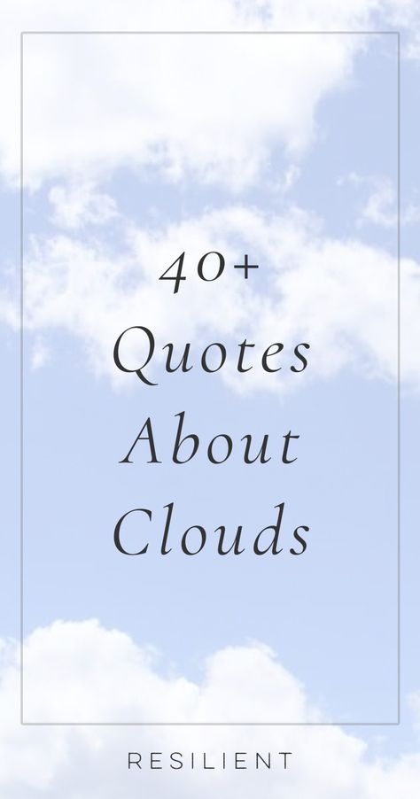 40+ Quotes About Clouds - Resilient #quotes #quote #inspirational #inspiration #resilient #inspirationalquotes #motivationalquotes #sayings Clouds Timelapse Quotes, Quotes About The Clouds, Clouds Quotes Sky Feelings, Resilient Quotes, Quotes Clouds, Counseling Tips, 40 Quotes, Cloud Quotes, Happiness Inspiration