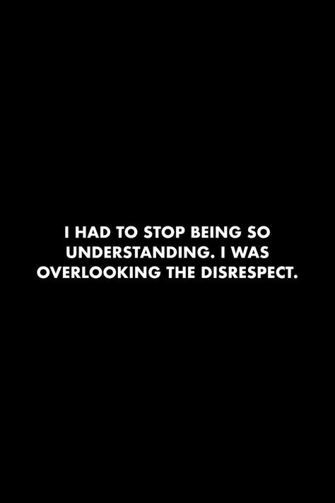 Quotes About Being Shut Out, People Who Are Disrespectful Quotes, Being An Understanding Person Quotes, People Behavior Quotes, Quotes On Being Disrespected, The Disrespect Is Real, Get Wisdom Get Understanding, Dont Be Disrespected Quotes, Quote On Respect