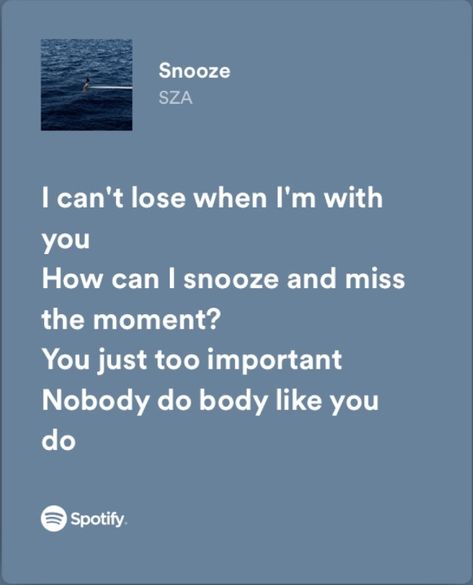 Sza Spotify Lyrics, Snooze By Sza, Sza Spotify, Sza Snooze, Sza Songs, Sza Singer, Cute Text Quotes, Meaningful Lyrics, Song Lyric Quotes