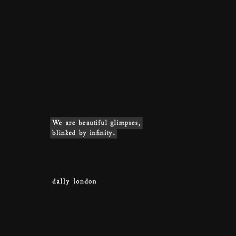 Dally London on Instagram: “Why did the universe decide to open it's eyes to our lives? We are beautiful glimpses blinked by infinity. And yet, we've blinded our lives…” Aesthetic Caption, Witty Instagram Captions, One Liner Quotes, Poetic Quote, Selfie Quotes, Instagram Bio Quotes, Feelings Words, Unusual Words, Bio Quotes