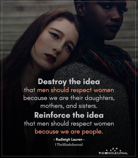 Destroy The Idea That Men Should Respect Women - https://themindsjournal.com/destroy-the-idea-that-men-should-respect-women/ Men Respecting Women Quotes, Respect Woman Quotes, Respect Woman, Women Respect, Bored Quotes, Cement Bench, Thought Cloud, Pun Quotes, Self Respect Quotes