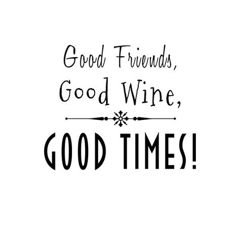 Friends Wine Quotes, Wine With Friends Quotes, Wine Friends Quotes, Classy Wine Quotes, Friends And Wine Quotes, Drinking With Friends Quotes, Wine Jokes, Bubble Quotes, Funny Vinyl Decals