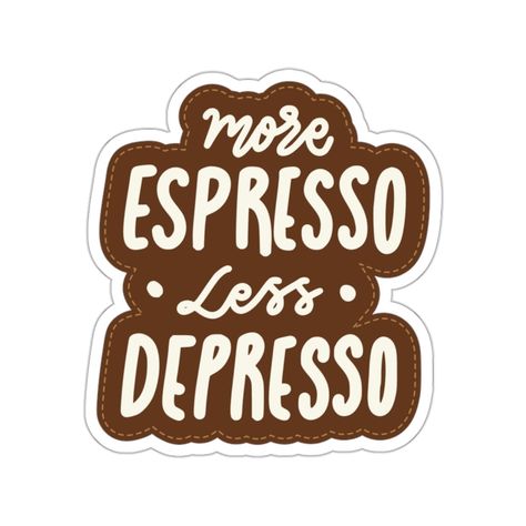 Lift your spirits with more espresso.  Who doesn't like coffee, everyone's favorite morning pick-me-up! Lighten the mood and be less depresso with every sip of that dark brew. Latte, espresso or a dedicated drip coffee devotee, this sticker is the perfect way to show love for that magical elixir. Spread the joy of a caffeinated mug of and put a sticker on your travel mug!  How about putting a sticker on your, water bottle, laptop, computer, notebook or journal.  Come to think of it, your MacBook or Thinkpad would like a hug too. > Material: water-resistant vinyl > Suitable for indoor and outdoor use > Easy peel backing > Matte finish Coffee Lover Sticker, Coffee Stickers Instagram, Coffee Stickers Printable, Coffee Shop Stickers, Bottled Coffee, Cafe Stickers, Espresso Aesthetic, Coffee Sticker Design, More Espresso Less