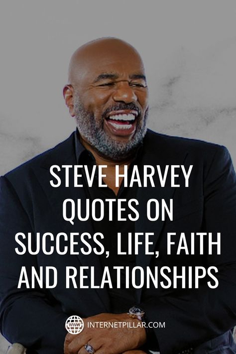 128 Best Steve Harvey Quotes on Success, Life, Faith and Relationships - #quotes #bestquotes #dailyquotes #sayings #captions #famousquotes #deepquotes #powerfulquotes #lifequotes #inspiration #motivation #internetpillar Positive Quotes For Life Motivation Men, Motivational Quotes Positive Men, Motivational Quotes For Men Positivity, Inspirational Quotes Positive For Men, Positive Quotes Motivation Daily Affirmations For Men, Steve Harvey Quotes Success, Steve Harvey Quotes Relationships, Encouragement Quotes For Men Motivation, Quotes For Men Motivational