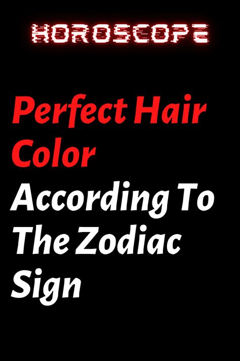 Perfect Hair Color According To The Zodiac Sign – ShineFeeds About Gemini, Gemini Hair, Aquarius Tattoo, Perfect Hair Color, Scorpio Horoscope, Play A Game, Each Zodiac Sign, Daily Horoscope, Zodiac Facts