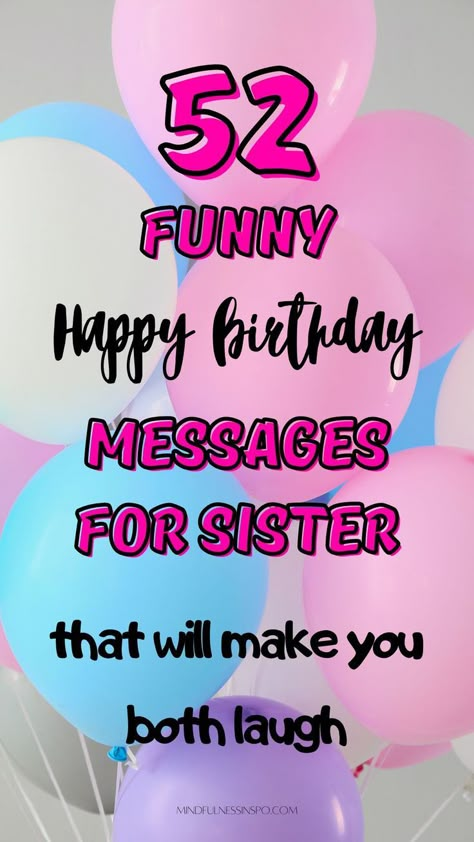 52 funny happy birthday messages for sister on mindfulnessinspo.com Happy Birthday Sis Funny, Funny Birthday Texts, Sister Birthday Wishes Funny, Sister Birthday Quotes Funny, Messages For Sister, Happy Birthday Sister Funny, Sister Birthday Card Funny, Happy Birthday Little Sister, Sister Birthday Funny