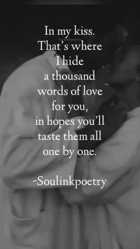 Romantic Quotes For Him, Love Poems For Him, Kissing Quotes, Love You Quotes For Him, Words Of Love, I Love You Quotes For Him, Sweet Romantic Quotes, Soul Love Quotes, Meaningful Love Quotes