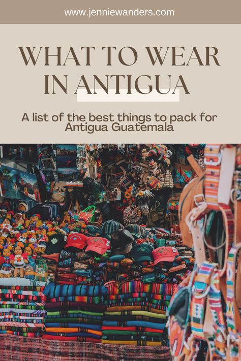 What to Wear in Antigua Guatemala: Packing List Vacation Outfits Guatemala, Antigua Outfit Ideas, Packing For Guatemala, What To Wear In Antigua, What To Wear In Antigua Guatemala, Central America Travel Outfit, Guatemala Outfits Antigua, Mission Trip Outfits Guatemala, Guatemala Packing List Female