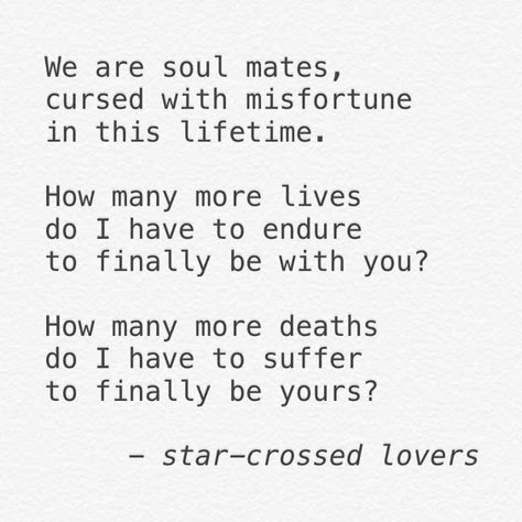 Star Crossed Lovers Quotes, Impossible Love Quotes, Lovers Poem, Lesbian Love Quotes, Lovers Quotes, Soul Mates, Soulmate Quotes, Star Crossed, Ideas Quotes