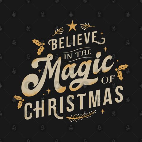 Check out this awesome 'Believe+in+the+Magic+of+Christmas' design on @TeePublic! Magic Christmas, Believe In The Magic, Christmas T Shirt Design, The Magic Of Christmas, Magic Of Christmas, Magical Christmas, Jingle Bells, Christmas Design, Christmas Magic