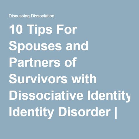 10 Tips For Spouses and Partners of Survivors with Dissociative Identity Disorder | Discussing Dissociation Disassociative Identity Disorder, Clinical Social Work, Mental Healing, Multiple Personality, Psychology Quotes, Dissociation, Mental Health Disorders, Healing Therapy, Mental Disorders