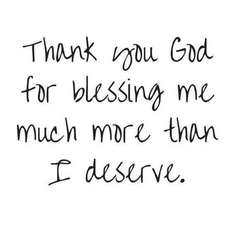 Thank you God for blessing me much more than I deserve. Blessed Quotes Thankful, Thankful Quotes Life, Grateful Quotes, Thankful Quotes, Thank You Quotes, Ayat Alkitab, Blessed Quotes, Free Print, Life Quotes Love