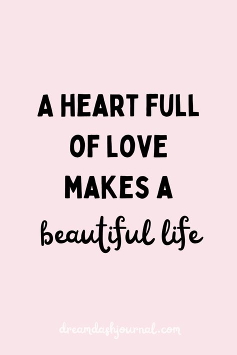 About Heart Quotes, Love And Positivity Quotes, Love Of A Lifetime Quotes, Heart Is Full Quotes Happy, Love With All Your Heart Quotes, Love Seasons Quote, Quotes About True Love Wise Words, Be Love Quotes, Life Without Love Quotes