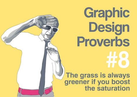 Famous Proverbs, Funny Proverbs, Graphic Design Memes, Grass Is Always Greener, Proverbs 8, Web Design Quotes, Graphic Design Quotes, Graphic Design Humor, Design Humor