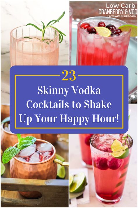 Collage of 4 skinny vodka cocktails. Healthier Alcoholic Drinks Low Calories, Healthy Vodka Cocktails, Healthy Cocktails Vodka, Simple Vodka Cocktails, Low Calorie Vodka Cocktails, Fun Summer Cocktail Recipes, Cocktail Recipes Vodka, Low Calorie Drink Recipes, Summer Vodka Drinks