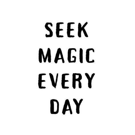 Seek Magic Every Day, Pajamas All Day, Uncharted, Inspiring Quotes, Life Changes, Favorite Things, Every Day, I Am Awesome, Inspirational Quotes