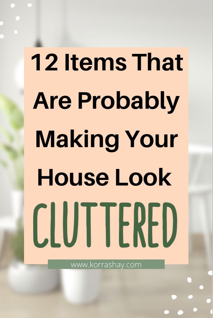 a sign that says, 12 items that are probably making your house look cluttered