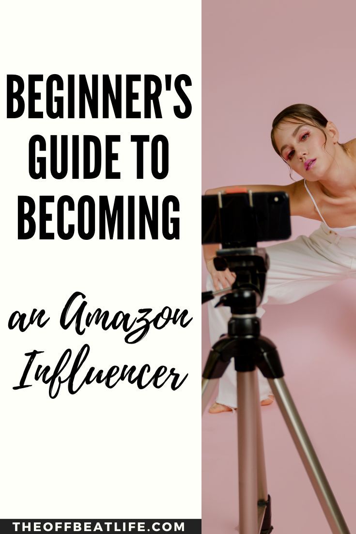 a woman leaning on a tripod with the words beginner's guide to becoming an amazon influencer