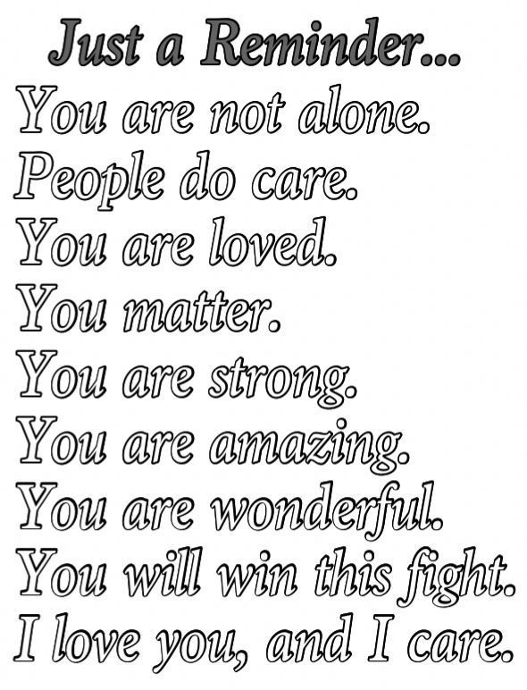 This is just a reminder for anyone who's going through hard times. I love you, I care, and I am here for you. You will win this fight. And all these things, I'm not just saying them, they're true. I'm here for you. I love you, and thank you so much for staying strong.~ Josie Am Here For You, I Am Here To Support You Quotes, Stay Strong Quotes For Best Friends, Some Times All You Need Is, Am Here For You Quotes, Poems Of Strength Stay Strong, I See You Quotes Stay Strong, Im Here For You Quotes Stay Strong, Quotes To Help A Friend Stay Strong