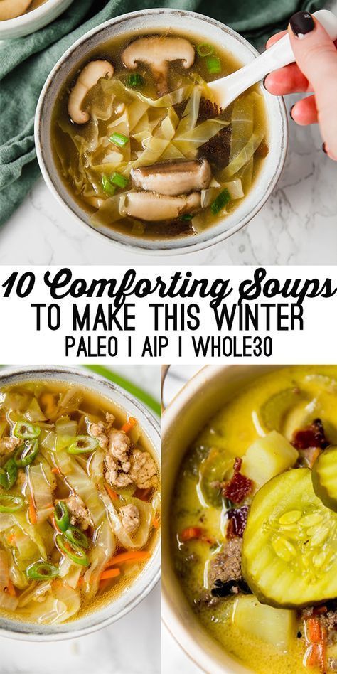 four different pictures of soups in bowls with the words 10 comforting soups to make this winter paled aip i whole 30