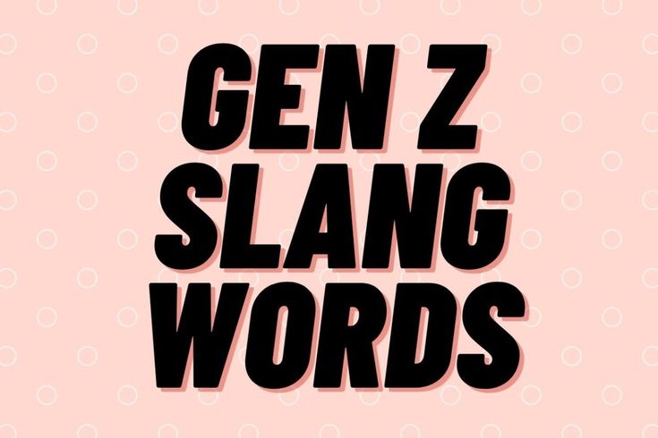 the words gen z slang words are in black and white on a pink background