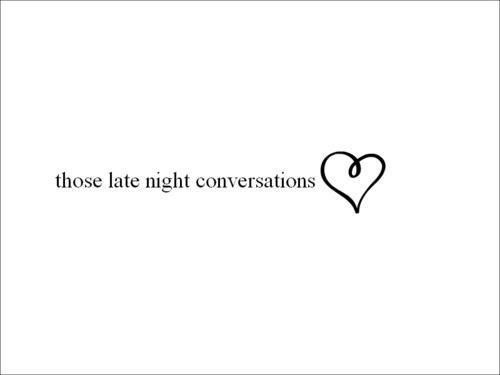 a black and white photo with the words those late night conversations written in heart shapes