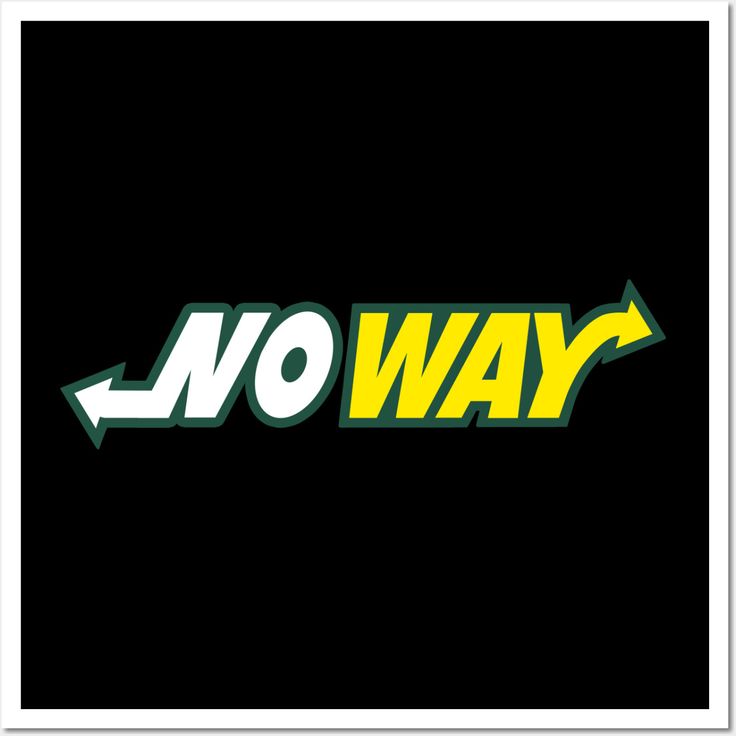 the word no way with an arrow pointing up to it's left side, in green and yellow