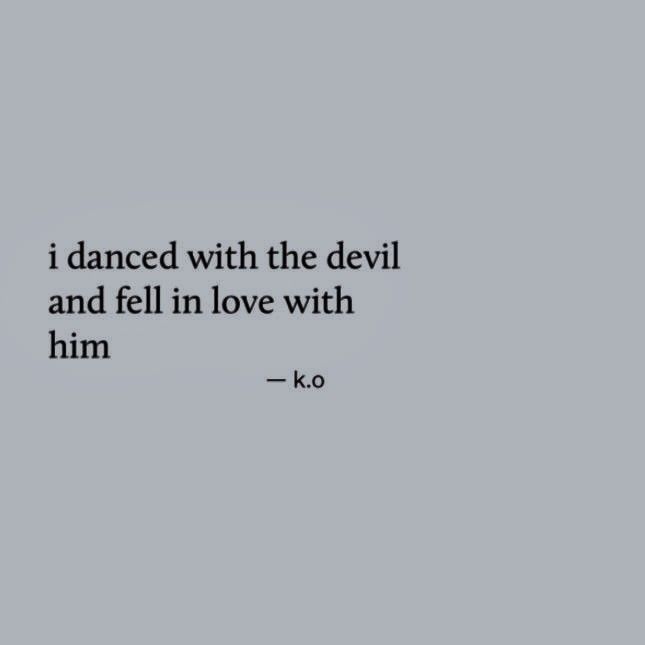 a black and white photo with the words i dance with the devil and fell in love with him