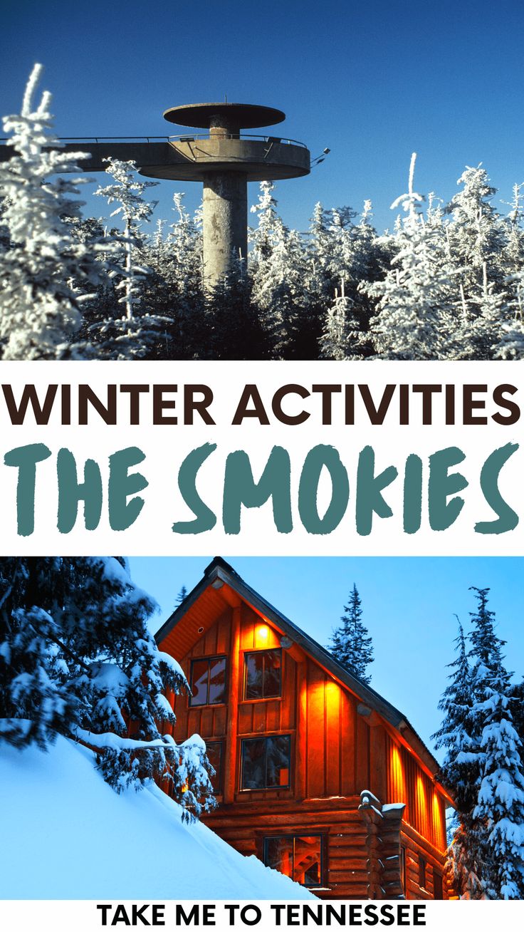 two pictures with the words winter activities for the smokies and an image of a cabin