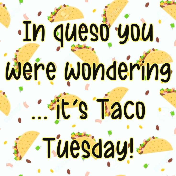 there are tacos on the white background with words that say, in guess you were wondering it's taco tuesday