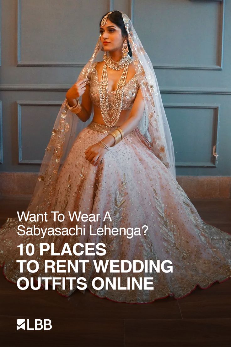 a woman in a wedding dress with the caption what to wear? savyasachi lenga 10 places to rent wedding outfits online