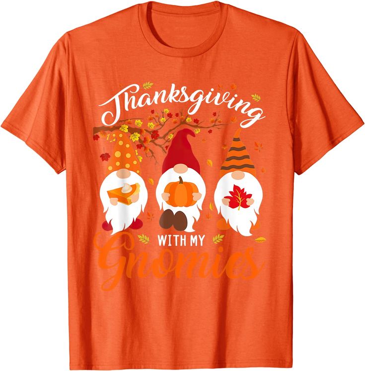 an orange thanksgiving shirt with three gnomes and the words, thanksgiving with my friends