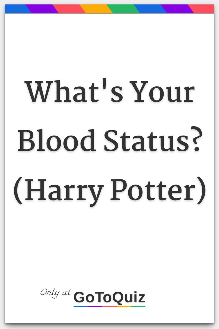 the title for what's your blood status? harry potter by gogo quiz