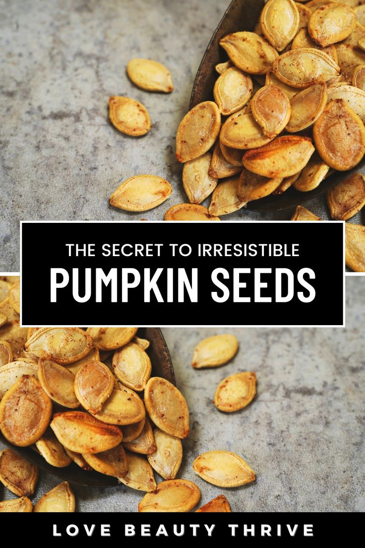 the secret to irresistiblely pumpkin seeds is that they're so good for you