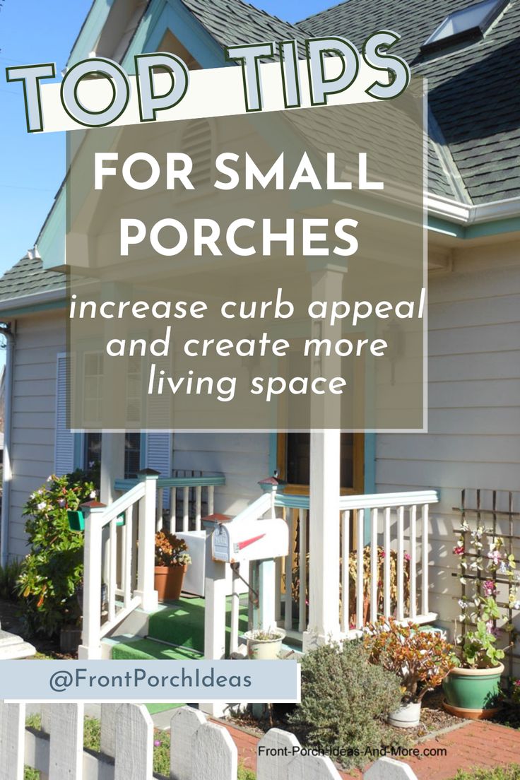 a small white house with the words top tips for small porches increase curb appeal and create more living space