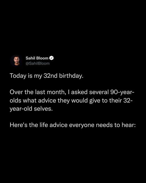 the text reads today is my 33rd birthday over the last month, i asked several 90 - year olds what advice they would give to their