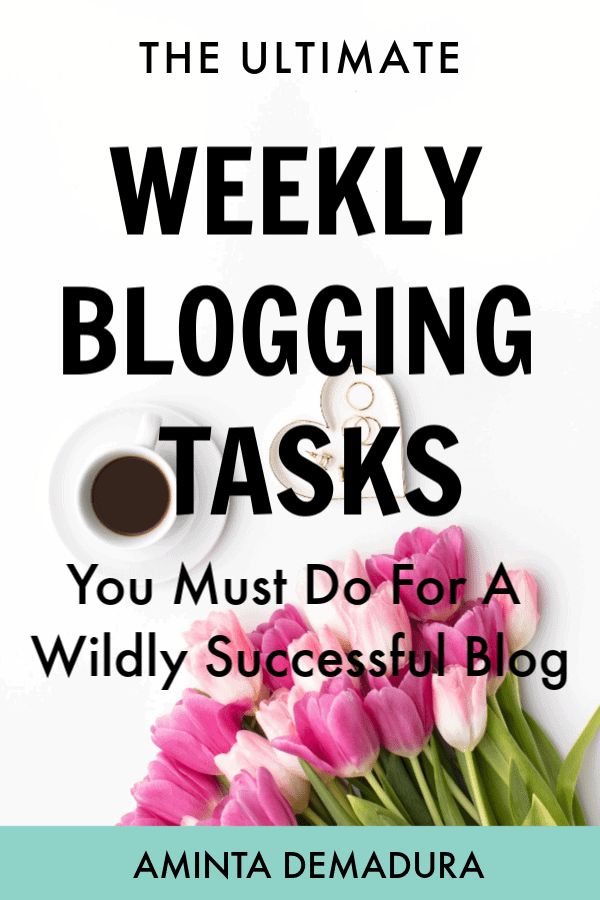 the ultimate guide to blogging tasks you must do for a wildly successful blog by amita demadra