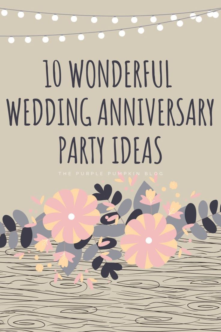 the words 10 wonderful wedding anniversary party ideas