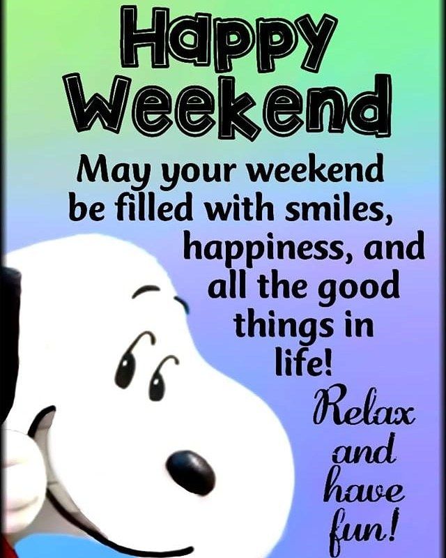 a snoopy dog with a happy weekend message on it's face and the words, may your weekend be filled with smiles, happiness, and all the good things in life relax and have fun