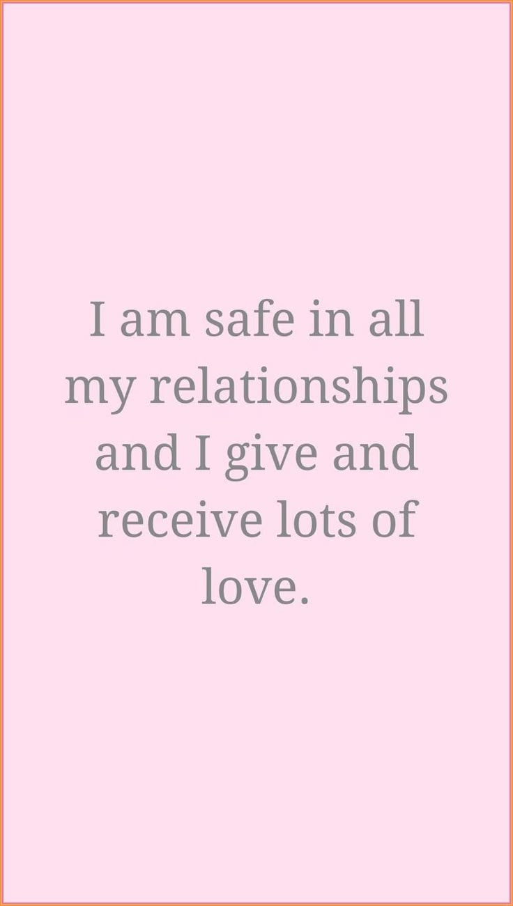 a pink background with the words i am safe in all my relationss and i give and receive lots of love