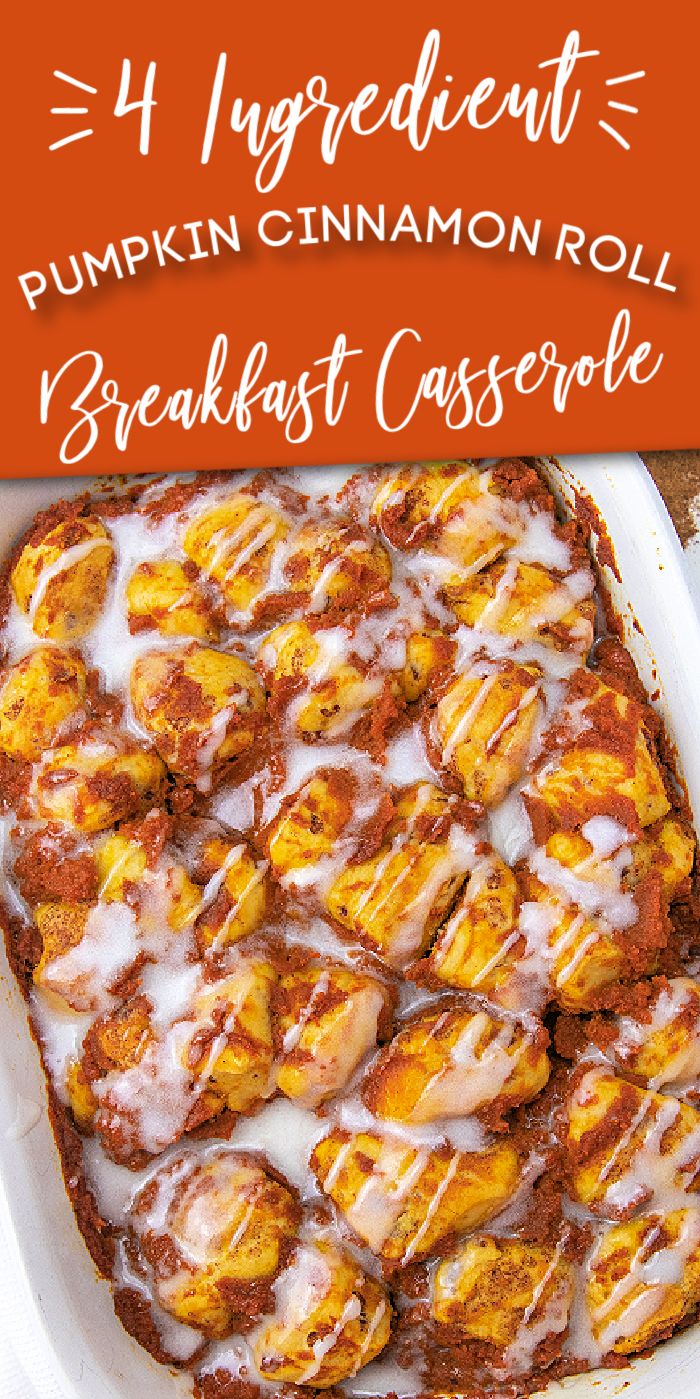 pumpkin cinnamon roll breakfast casserole in a white dish with text overlay that reads 4 ingredient pumpkin cinnamon roll breakfast casserole