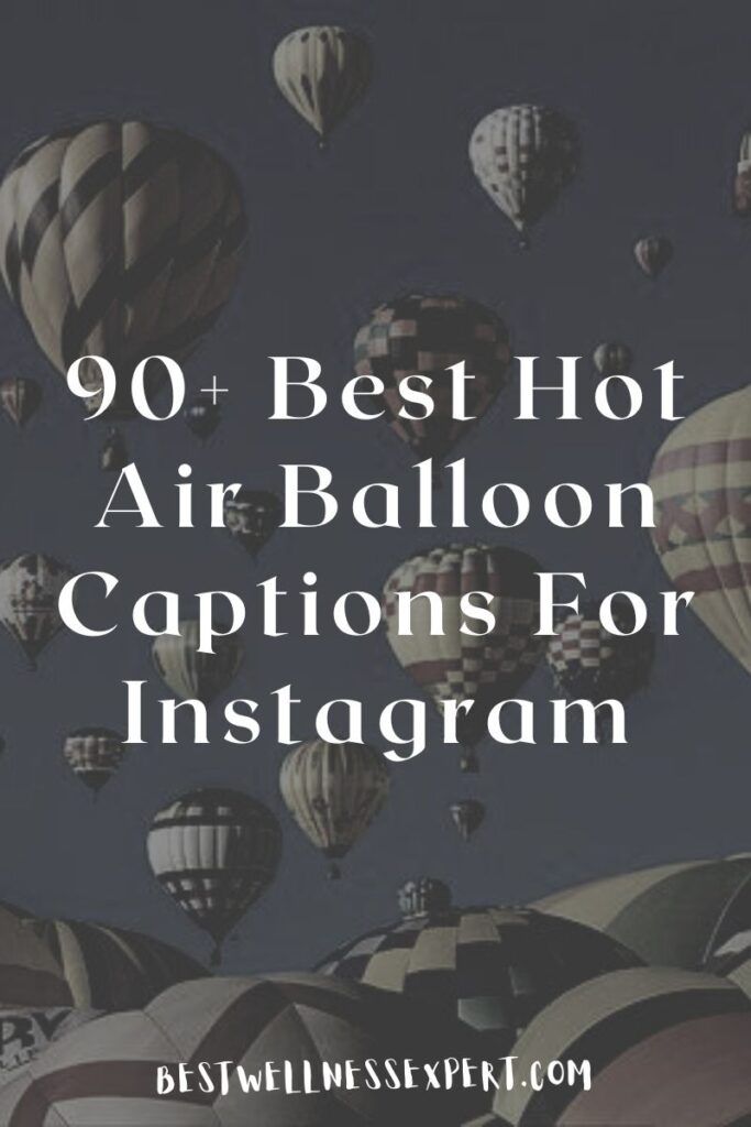 hot air balloons flying in the sky with text overlay that reads, 90 best hot air balloon captions for instagram