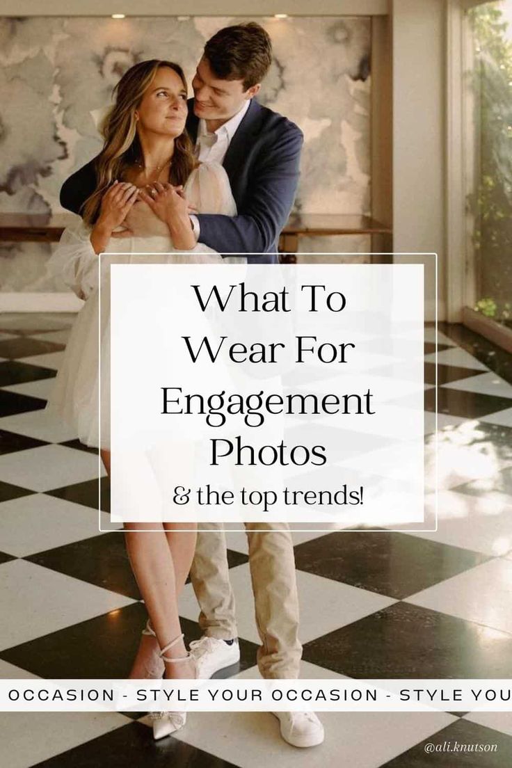 a man and woman standing in front of a checkered floor with the words, what to wear for engagement photos & the top trend